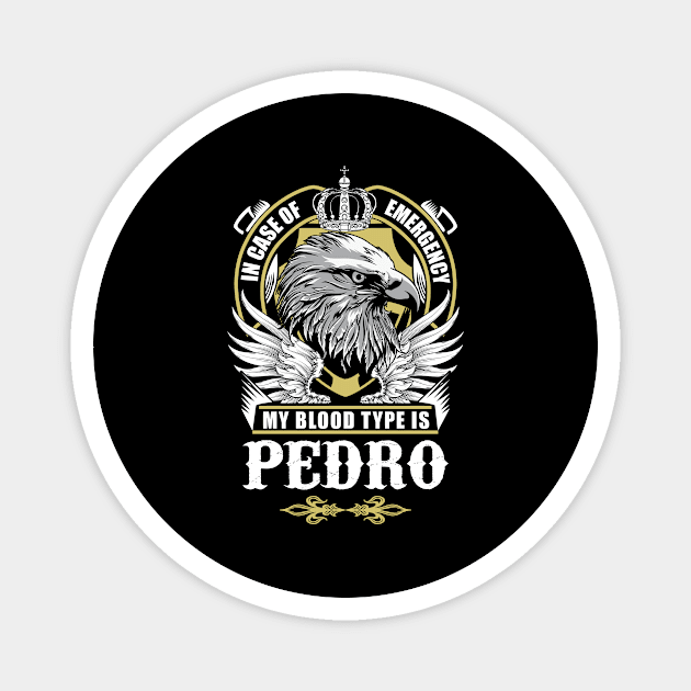 Pedro Name T Shirt - In Case Of Emergency My Blood Type Is Pedro Gift Item Magnet by AlyssiaAntonio7529